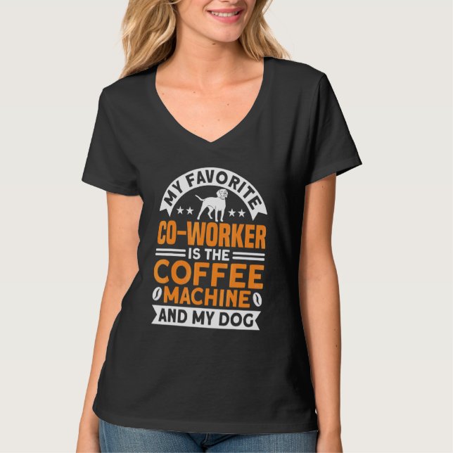 Coffee Co Worker Coffee Machine and Dog Coffee T-Shirt (Vorderseite)