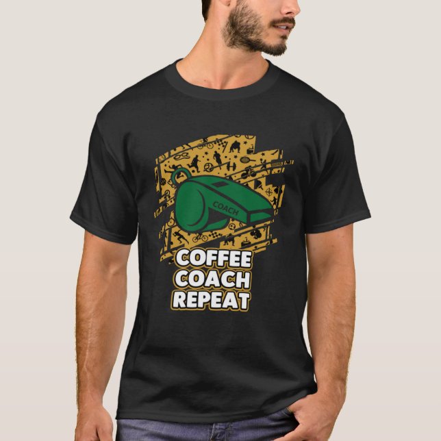 Coffee Coach Repeat  Coaching Humor Mentor Coffee T-Shirt (Vorderseite)