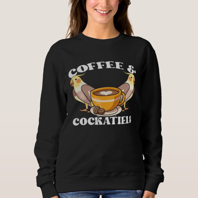 Coffee & Cockatiels Caffeine Quarrion for Parrot O Sweatshirt (Vorderseite)