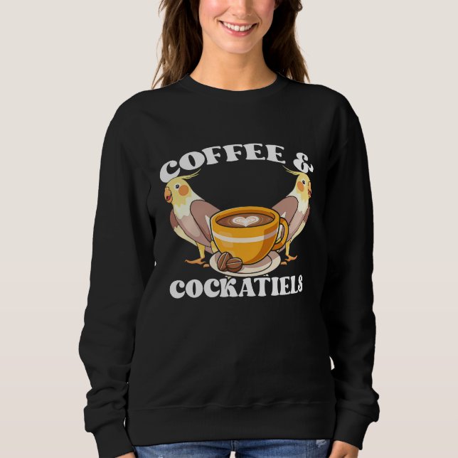 Coffee & Cockatiels Caffeine Quarrion for Parrot O Sweatshirt (Vorderseite)
