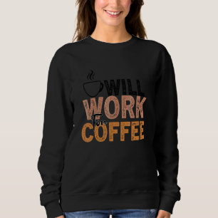 Coffee Coffee Addict Cool Coffee 28 Sweatshirt