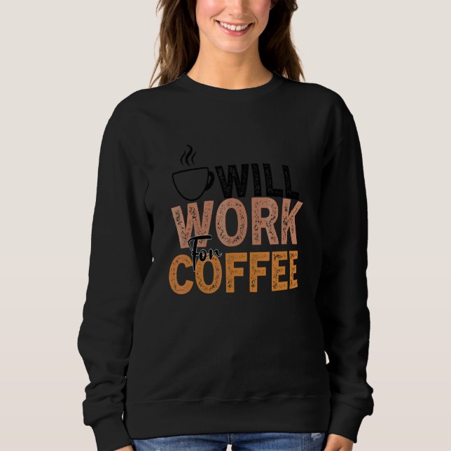 Coffee Coffee Addict Cool Coffee 28 Sweatshirt (Vorderseite)