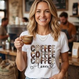 Coffee. Coffee. Coffee lover. T-Shirt