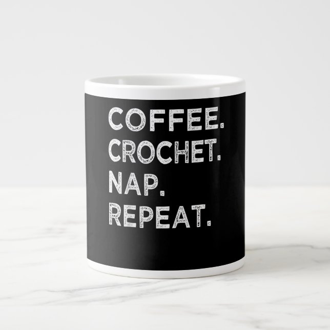 Coffee Crochet Nickerchen Wiederholen Funny Croche Jumbo-Tasse (Vorderseite)