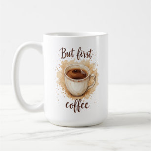 Coffee Cup Art Print - Aber der erste Kaffee Kaffeetasse