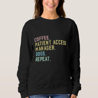 Coffee Dogs Patient Access Manager Sweatshirt