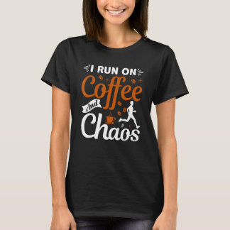 coffee drinker saying I live on coffee and chaos 2 T-Shirt
