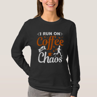 coffee drinker saying I live on coffee and chaos 2 T-Shirt