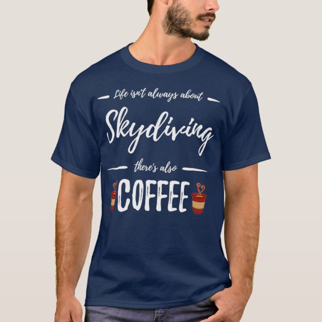 Coffee Drinker Skydiving  Funny Skydiver Gift T-Shirt (Vorderseite)