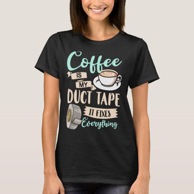 Coffee Duct Tape  Caffeine Women Espresso T-Shirt (Vorderseite)