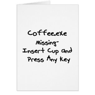 Coffee.exe vermisst - Geek-Humor-Nerd-Spaß