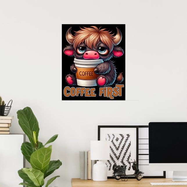 Coffee First Coffee Lover Gifts  Poster (Heimbüro)