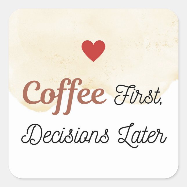 Coffee First Entscheidungen später Sticker (Vorderseite)