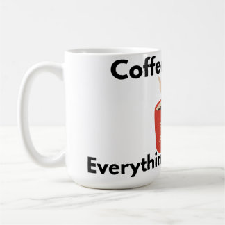 Coffee First Everything Else Later Mug Kaffeetasse