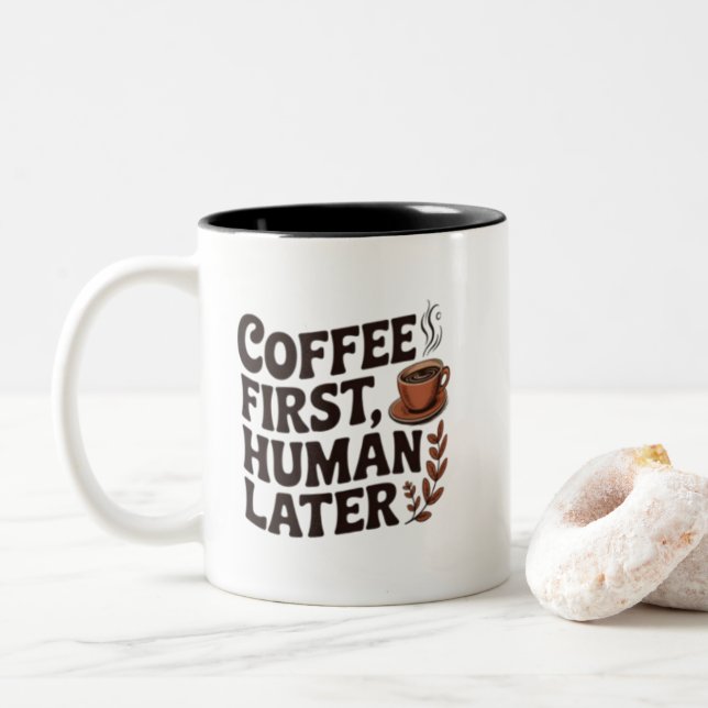 Coffee First Human Later Mug – Funny Coffee Lover  Zweifarbige Tasse (Mit Donut)
