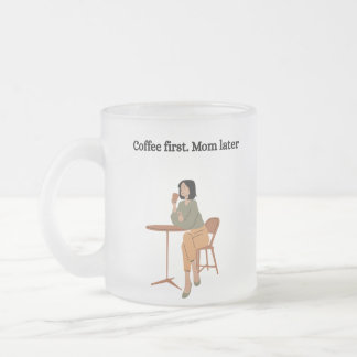 Coffee First. Mom Later Mug Mattglastasse