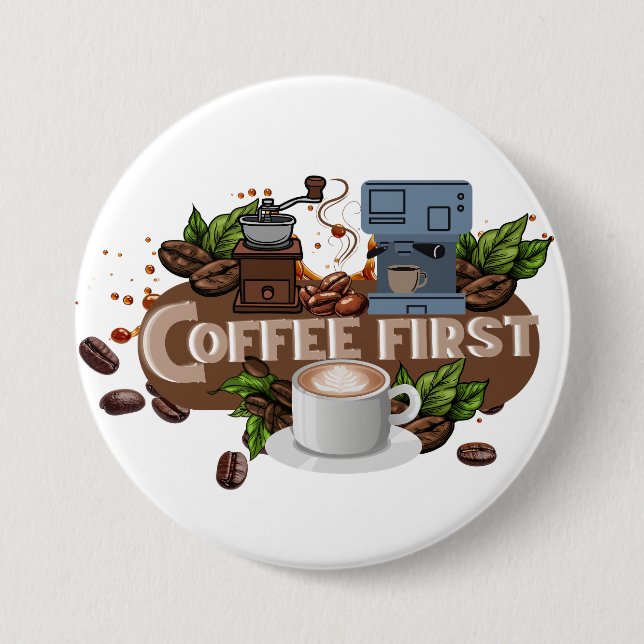 Coffee First – Morning Motivation for True Caffein Button (Vorderseite)