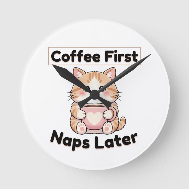 Coffee First Naps Later Cute Cat | Kawaii Coffee  Runde Wanduhr (Vorderseite)