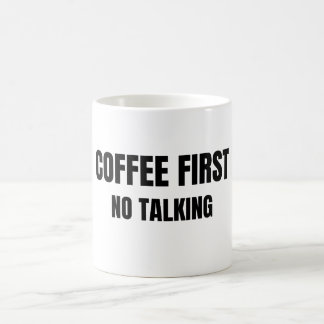 Coffee First No Talking Funny Mug Morning Humor Kaffeetasse
