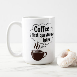 Coffee First Questions Later - Funny Morning Quote Kaffeetasse