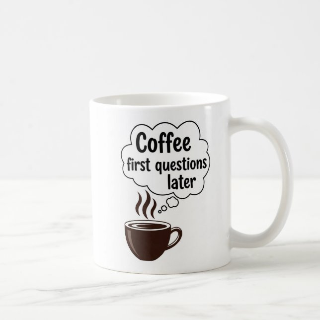 Coffee First Questions Later - Funny Morning Quote Kaffeetasse (Rechts)