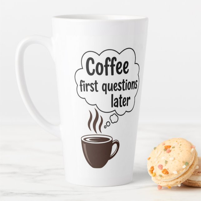 Coffee First Questions Later - Funny Morning Quote Milchtasse (Beispiel)