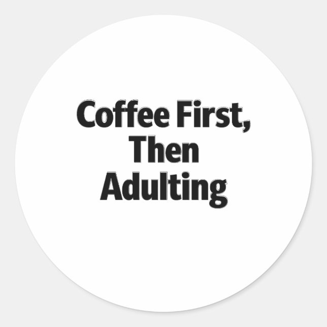Coffee First, Then Adulting Funny Sticker (Vorderseite)