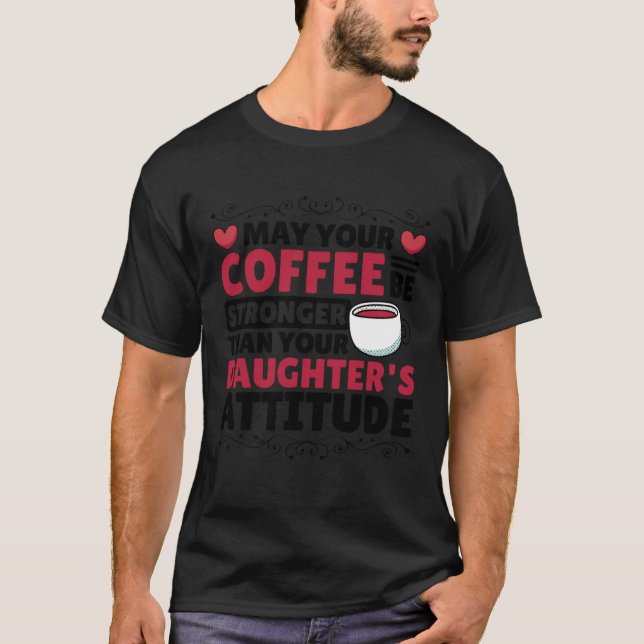 Coffee  for Coffee Roaster and Parenting T-Shirt (Vorderseite)