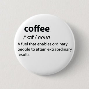 Coffee Funny Dictionary Definition Button