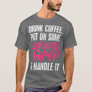 Coffee Gangster Rap Gangsta Koffein Drink T-Shirt