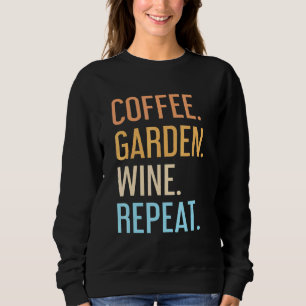 Coffee-Garten-Wein-Wiederholung Vegetarischer Gärt Sweatshirt