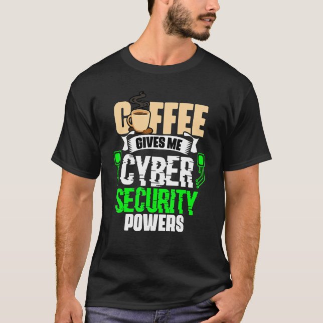 Coffee Gives Me   Cyber Security Powers Cybersecur T-Shirt (Vorderseite)