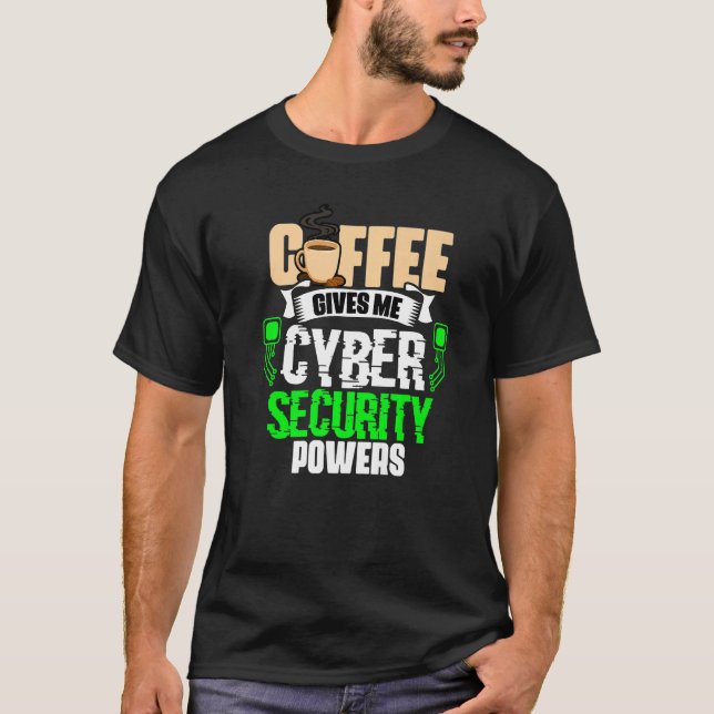 Coffee Gives Me  Cyber Security Powers Cybersecuri T-Shirt (Vorderseite)