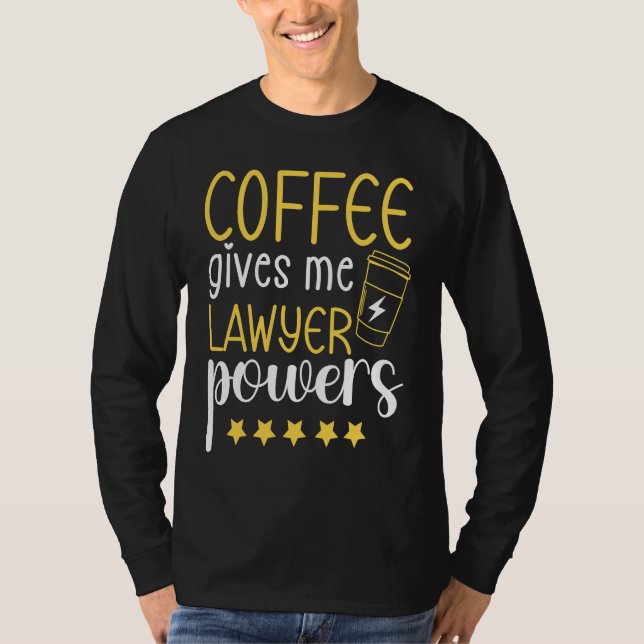 Coffee Gives Me Lawyer Power  Lawyer Appreciation T-Shirt (Vorderseite)