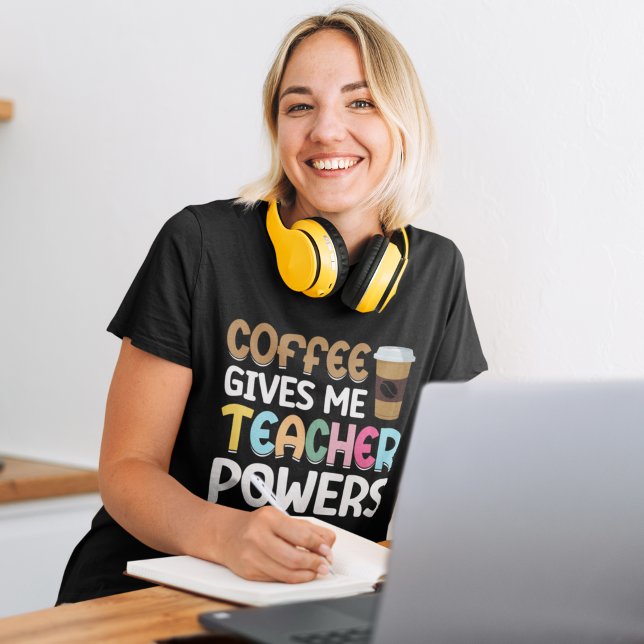 Coffee Gives me Teacher Powers T-Shirt (Von Creator hochgeladen)