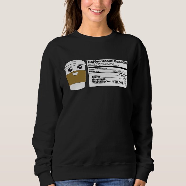 Coffee Health Benefits  Nutrition Label Facts Meme Sweatshirt (Vorderseite)