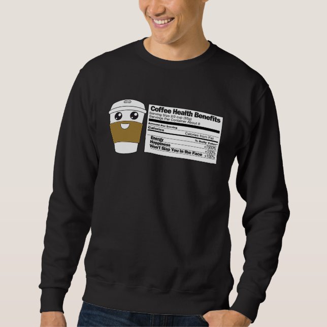 Coffee Health Benefits  Nutrition Label Facts Meme Sweatshirt (Vorderseite)
