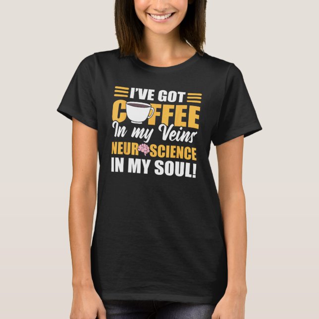 Coffee In My Veins & Neuroscience In My Soul Neuro T-Shirt (Vorderseite)