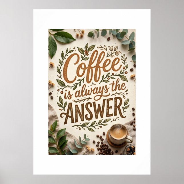 coffee is always the answer poster (Vorne)