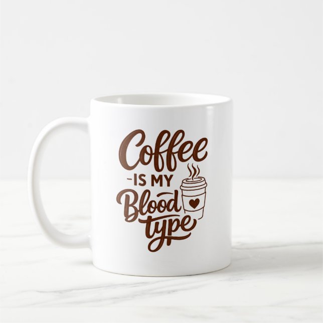 Coffee is my blood type Funny typographyMug Kaffeetasse (Links)