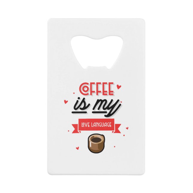 Coffee Is My Love Language Geldbeutel Flaschenöffner (Vorderseite)