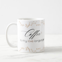 Coffee is My Love Language Mug Kaffeetasse