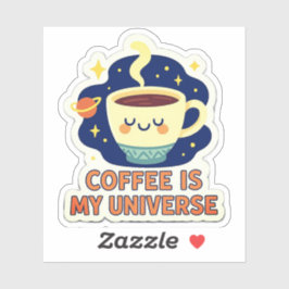 Coffee Is My Universe – Funny Cosmic Coffee Lover Aufkleber