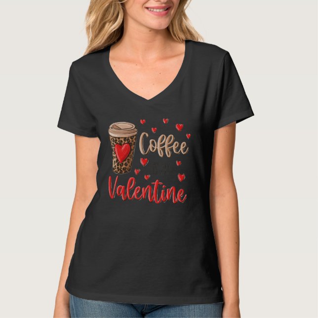 Coffee Is My Valentine Coffee Lovers Leopard Heart T-Shirt (Vorderseite)