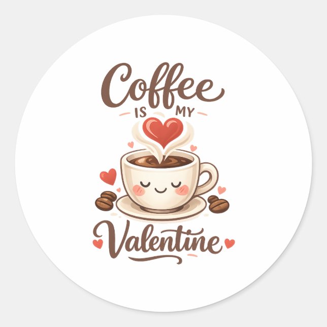 Coffee Is My Valentine – Cute Coffee Lover Design Runder Aufkleber (Vorderseite)