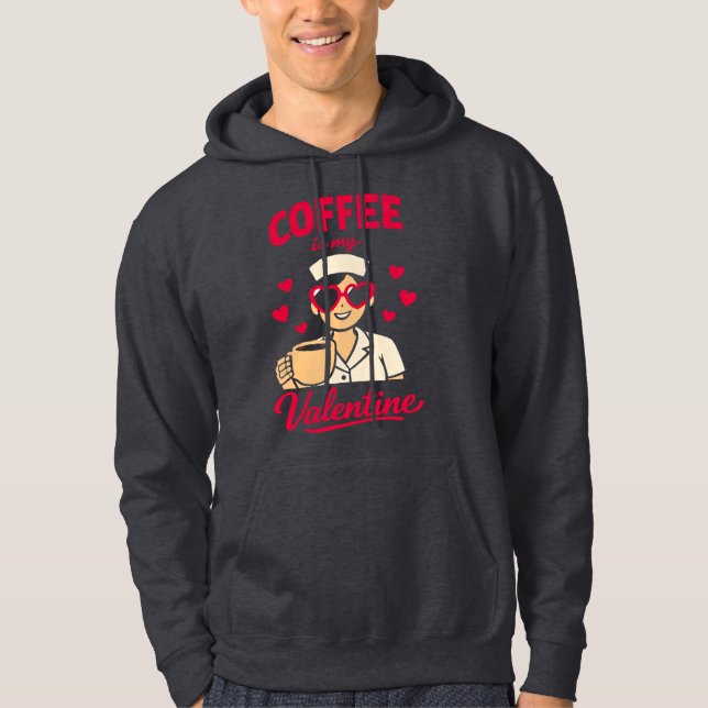 Coffee Is My Valentine Cute Coffee Lover Hoodie (Vorderseite)