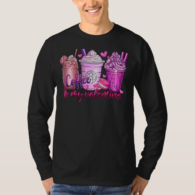 Coffee Is My Valentine Fun Anti Valentines Day Cof T-Shirt (Vorderseite)