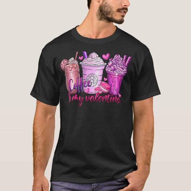 Coffee Is My Valentine Fun Anti Valentines Day Cof T-Shirt (Vorderseite)