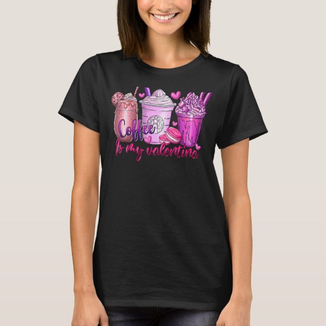 Coffee Is My Valentine Fun Anti Valentines Day Cof T-Shirt (Vorderseite)