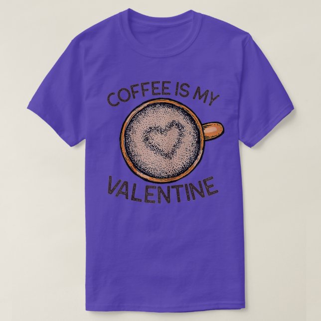 Coffee Is My Valentine Funny Coffee Valentine's Da T-Shirt (Design vorne)